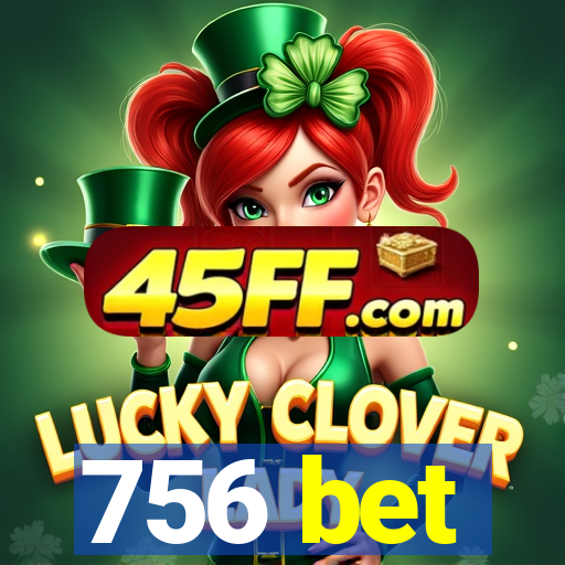 756 bet
